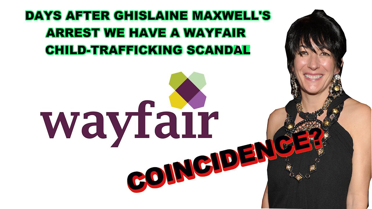 Wayfair Child Trafficking - Ghislaine Maxwell/Les Wexner