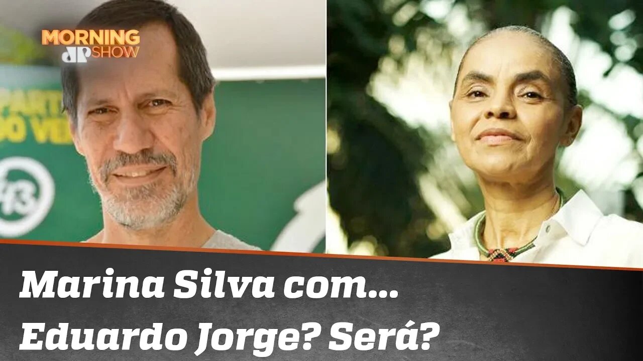 Marina Silva com... Eduardo Jorge? Será?