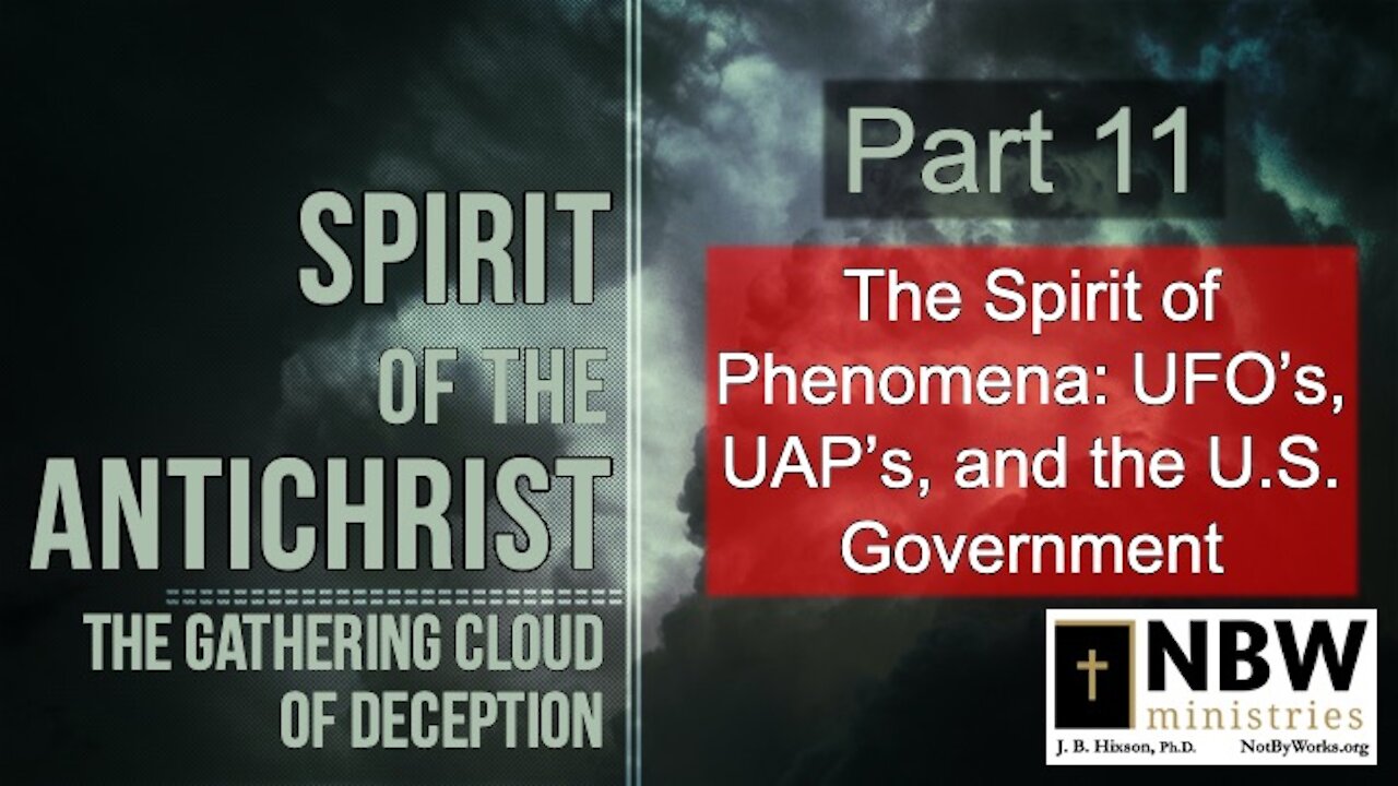 Spirit of the Antichrist Part 11 (UFO's, UAP's, and the U.S. Government)