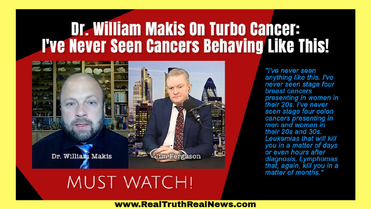 💥💉 Top Canadian Oncologist Dr. William Makis Blows the Whistle on mRNA Jab Fallout: 'We've Never Seen Cancers Behave Like This'