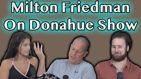 Reacting To Milton Friedman On Donahue Show