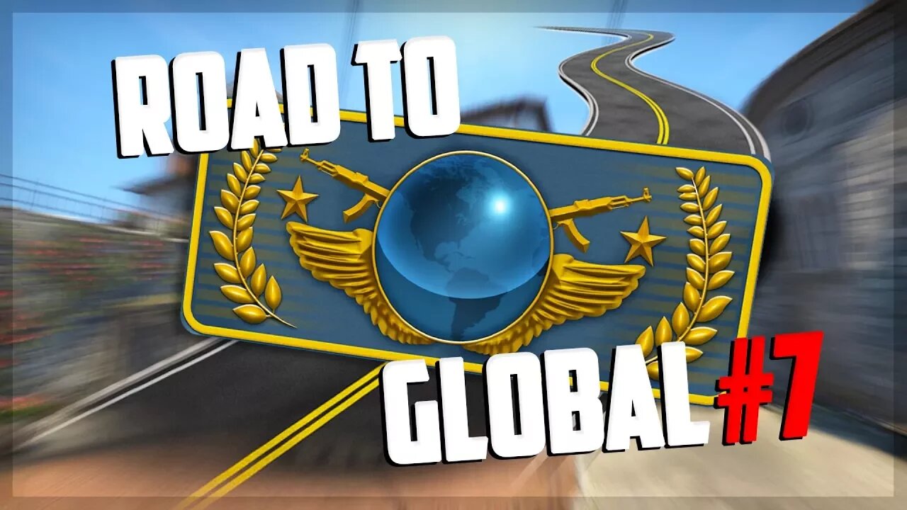 Road To Global Elite #7 - CS:GO
