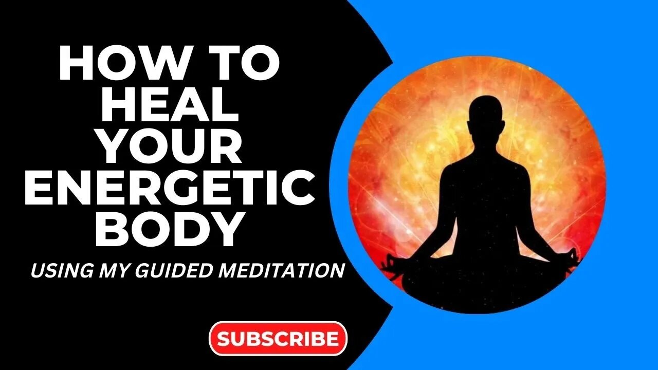 How To Heal Your Energetic Body [Guided Meditation]