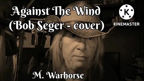 Against The Wind (Bob Seger - cover)