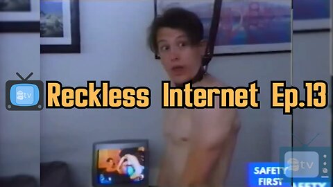 📺Reckless Internet Ep.13