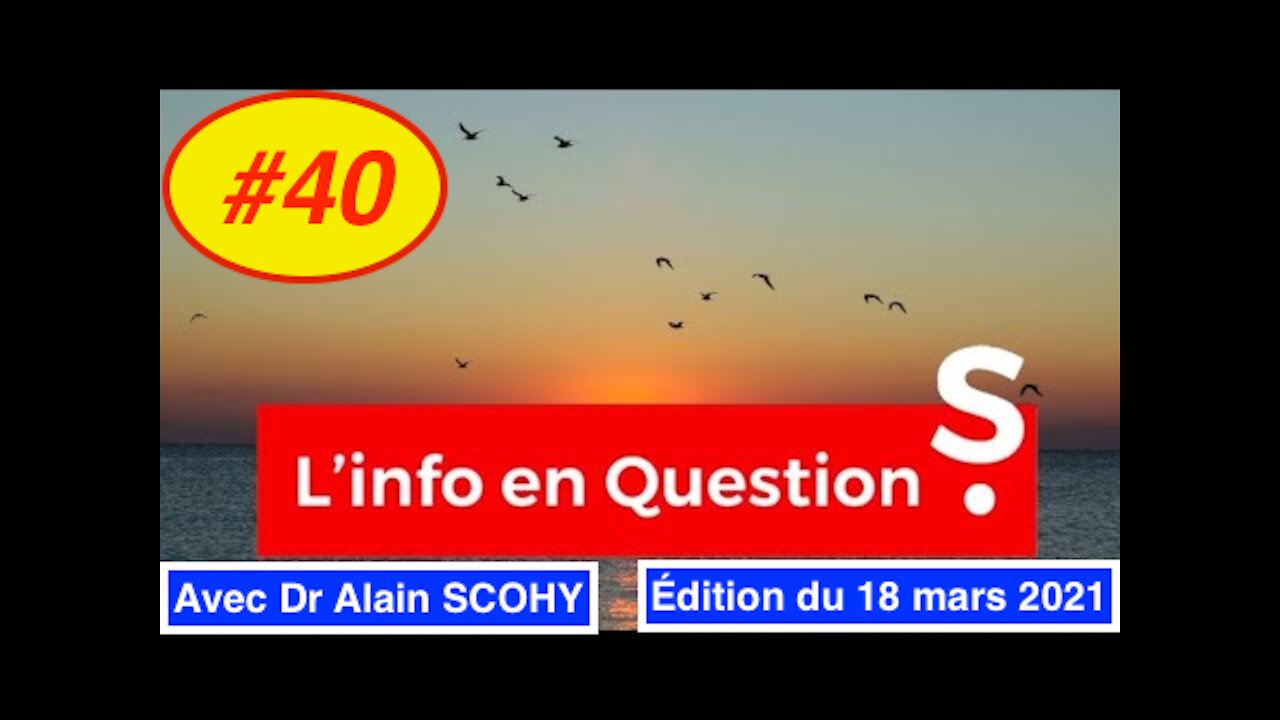 L'Info En QuestionS #40 - Jeudi 18 mars 2021 - avec le docteur Alain Scohy