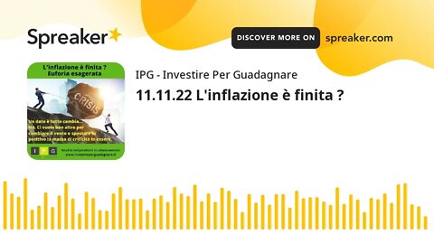 11.11.22 L'inflazione è finita ?