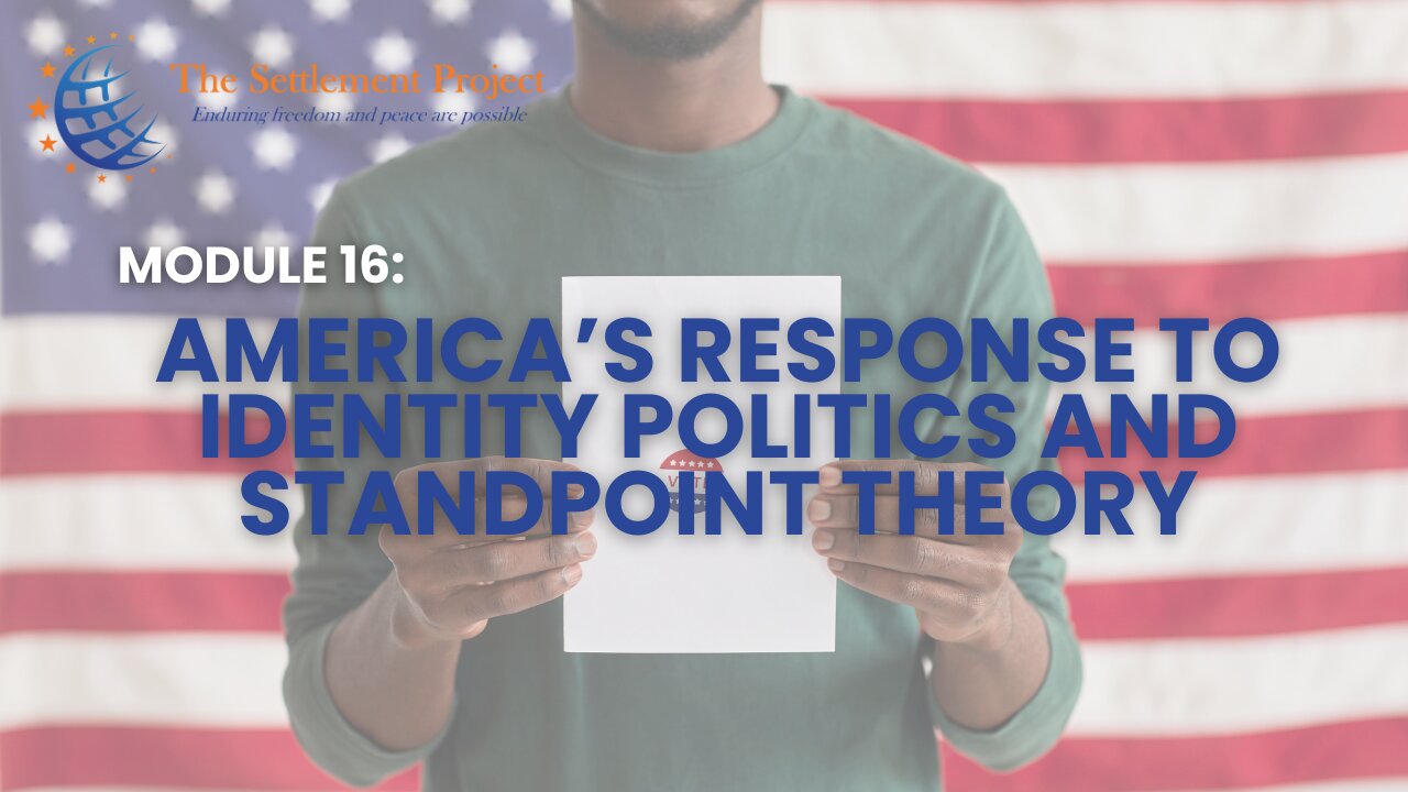 The Settlement Project - Module 16: America’s Response to Identity Politics and Standpoint Theory