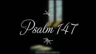 Psalm 147 | KJV | Click Links In Video Details To Proceed to The Next Chapter/Book