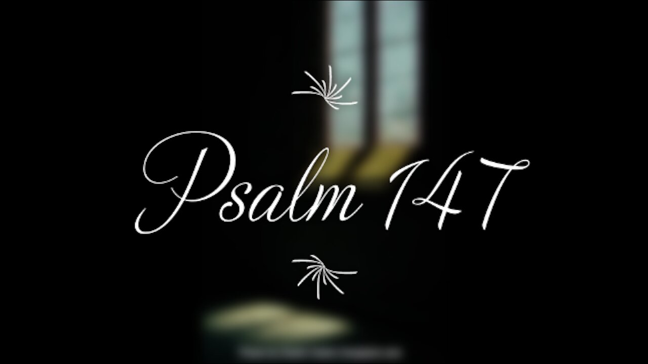 Psalm 147 | KJV | Click Links In Video Details To Proceed to The Next Chapter/Book