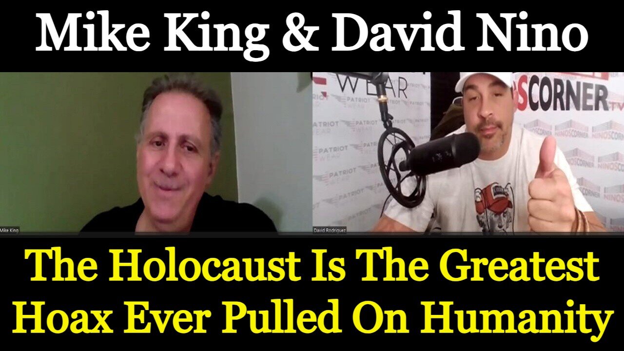 Mike King w/ David Nino - "The Holocaust Is The Greatest Hoax Ever Pulled On Humanity"