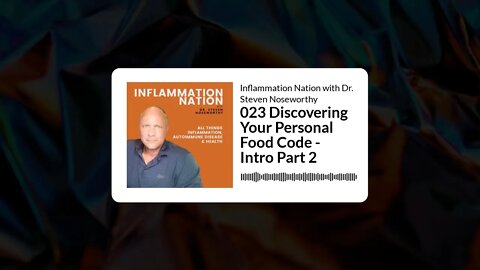 Inflammation Nation with Dr. Steven Noseworthy - 023 Discovering Your Personal Food Code - Intro...