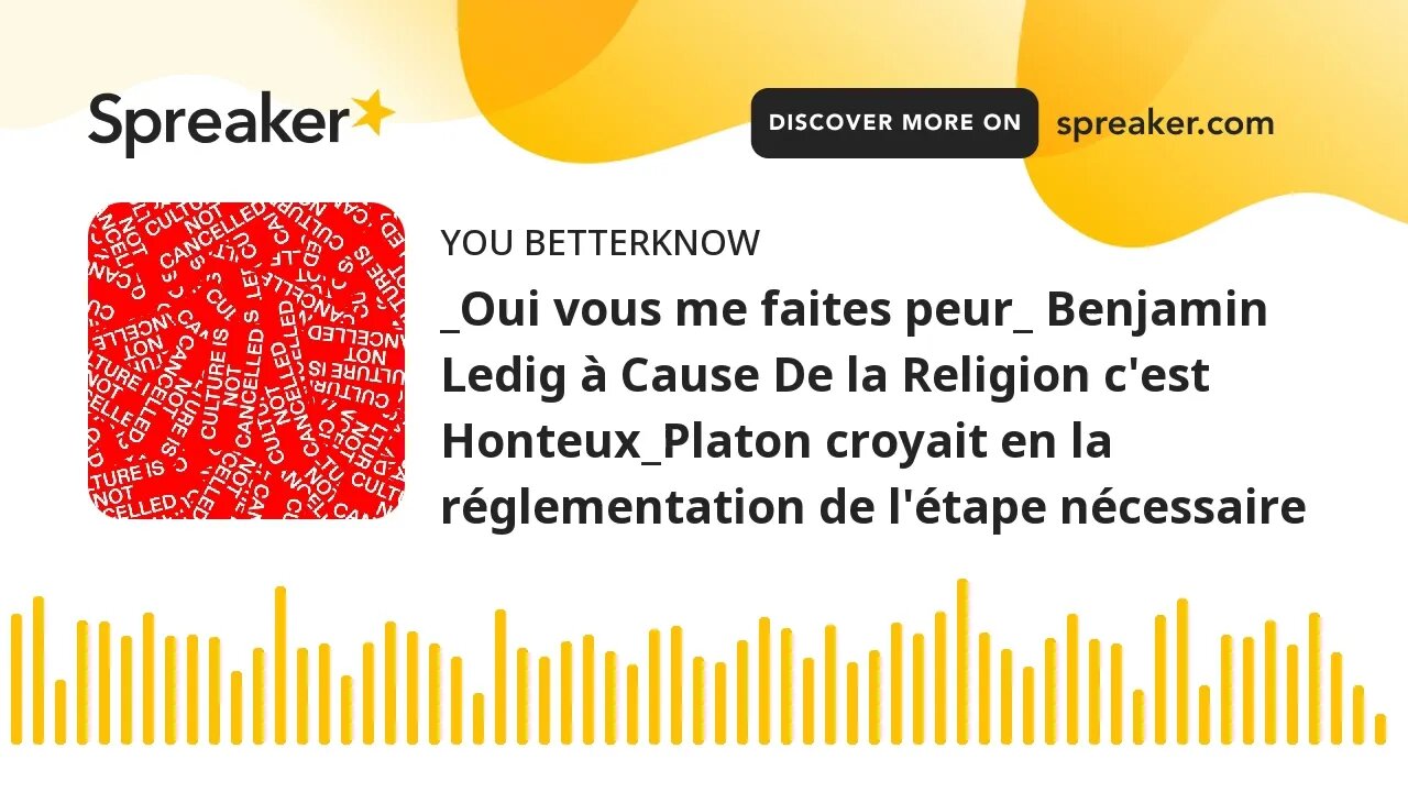 _Oui vous me faites peur_ Benjamin Ledig à Cause De la Religion c'est Honteux_Platon croyait en la r