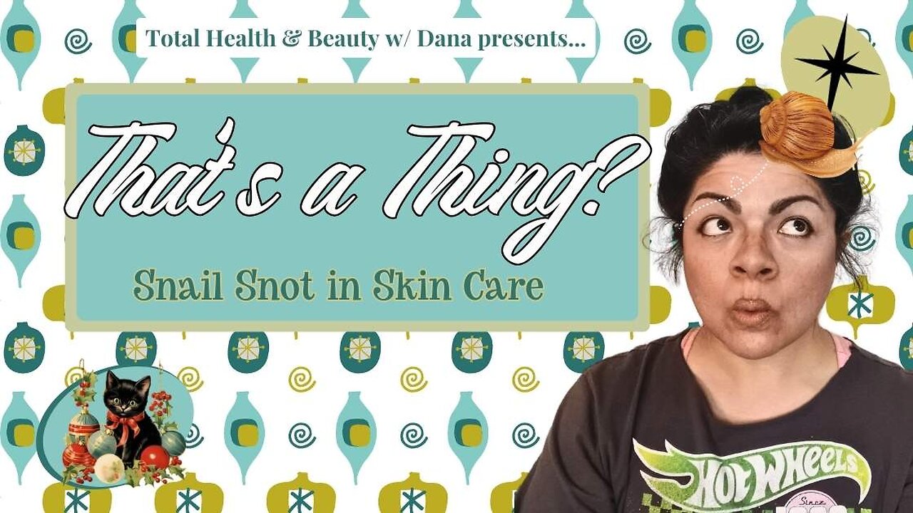 SNAIL SNOT IN SKIN CARE? That's a Thing?