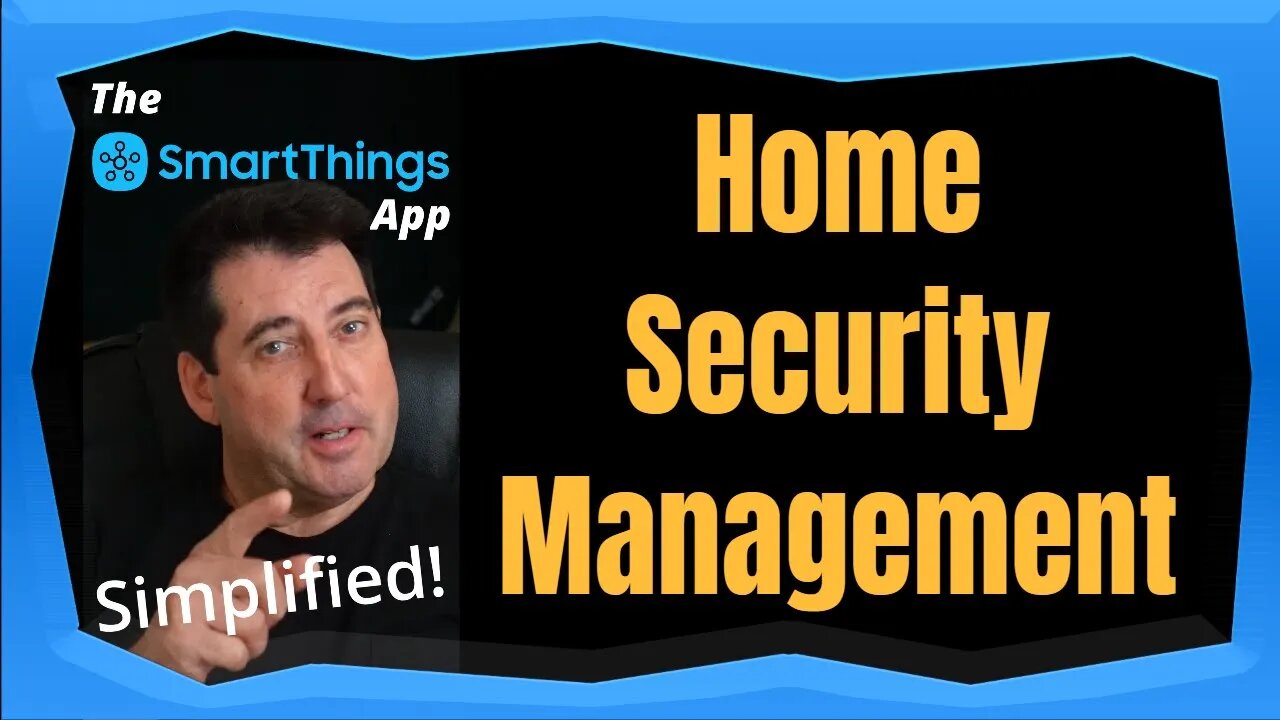 Home Security Management - The SmartThings App Simplified