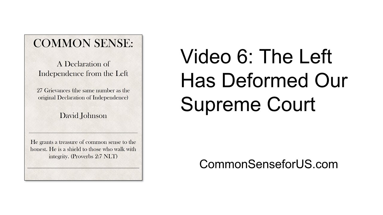 Video 6: The Left Has Deformed Our Supreme Court