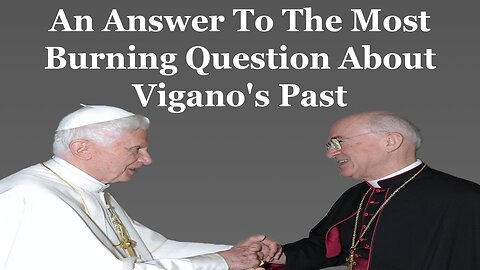 Did Vigano Repent Of His Past Association With The Evils In The Church?