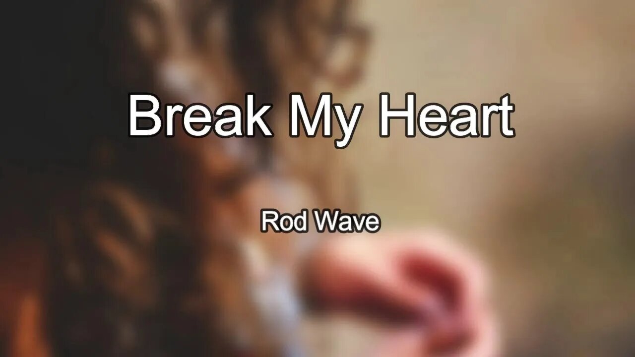 Rod Wave - Break My Heart (Lyrics) 🎵