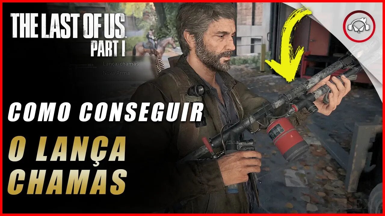 The last of us Parte 1 PS5, Como conseguir o Poderoso lança-chamas | super dica