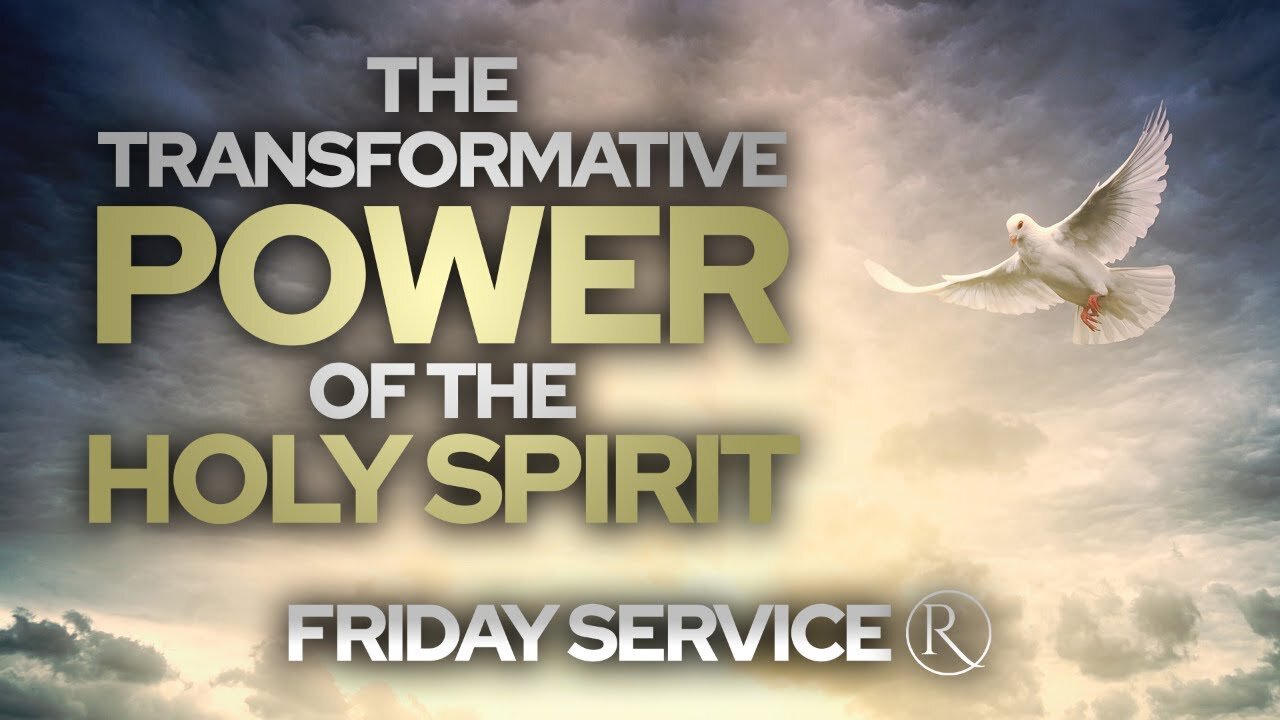 "The Transformative Power of The Holy Spirit" • Friday Service