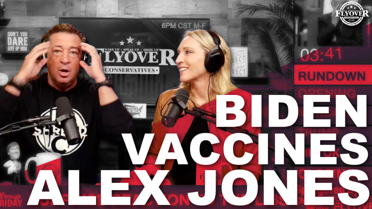 Biden, Vaccines and Alex Jones | The Flyover Conservatives Show