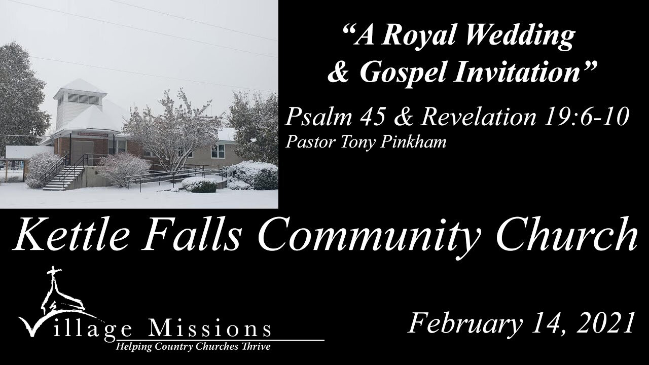 (KFCC) February 14, 2021 - "A Royal Wedding & Gospel Invitation" - Psalm 45 & Revelation 19:6-10