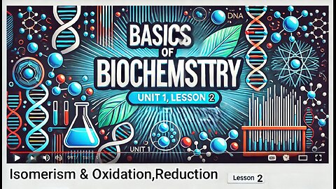 Isomerism & Oxidation, Reduction || Basics of Biochemistry