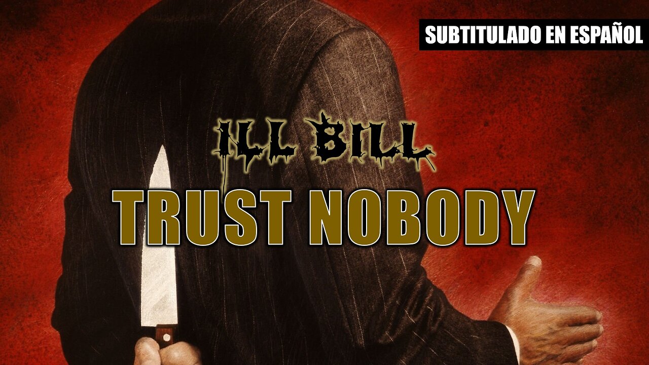 ILL BILL - Trust Nobody | (Subtitulado en español) (Prod. por ILL BILL)