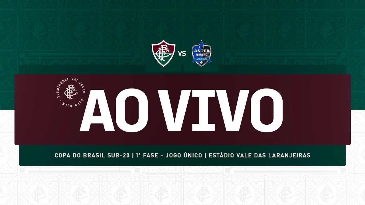 AO VIVO - FLUMINENSE X ASTER (ES) | COPA DO BRASIL SUB-20 | PRIMEIRA FASE