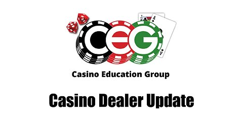 CEG CASINO DEALER UPDATE