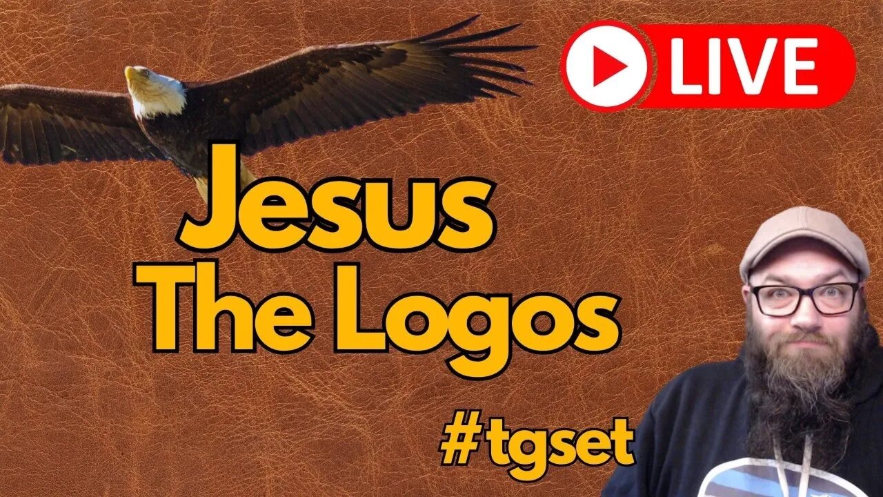 Jesus the Logos... 🦅 #livestream #tgset