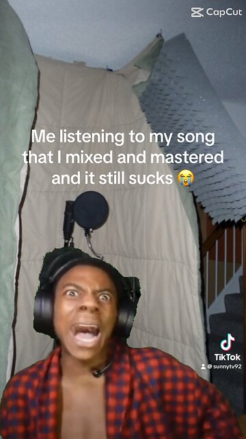 Me listening to my song that I mixed and mastered and it still sucks 😭