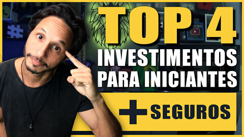 💲 TOP 4 INVESTIMENTOS PARA INICIANTES MAIS SEGUROS PARA VOCÊ SAIR DE VEZ DA POPANÇA.