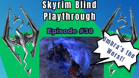 Skyrim Budjo Blind Playthrough Ep. #38 - Nightmare of Umbra