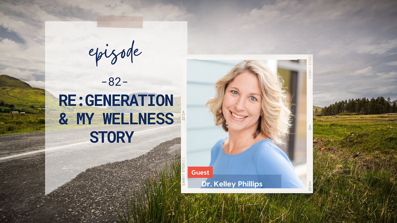 re:generation & My Wellness Story | Episode 82 | Kelley Phillips | Two Roads Crossing