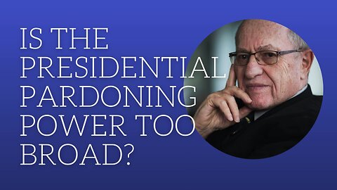 Is the presidential pardoning power to broad?