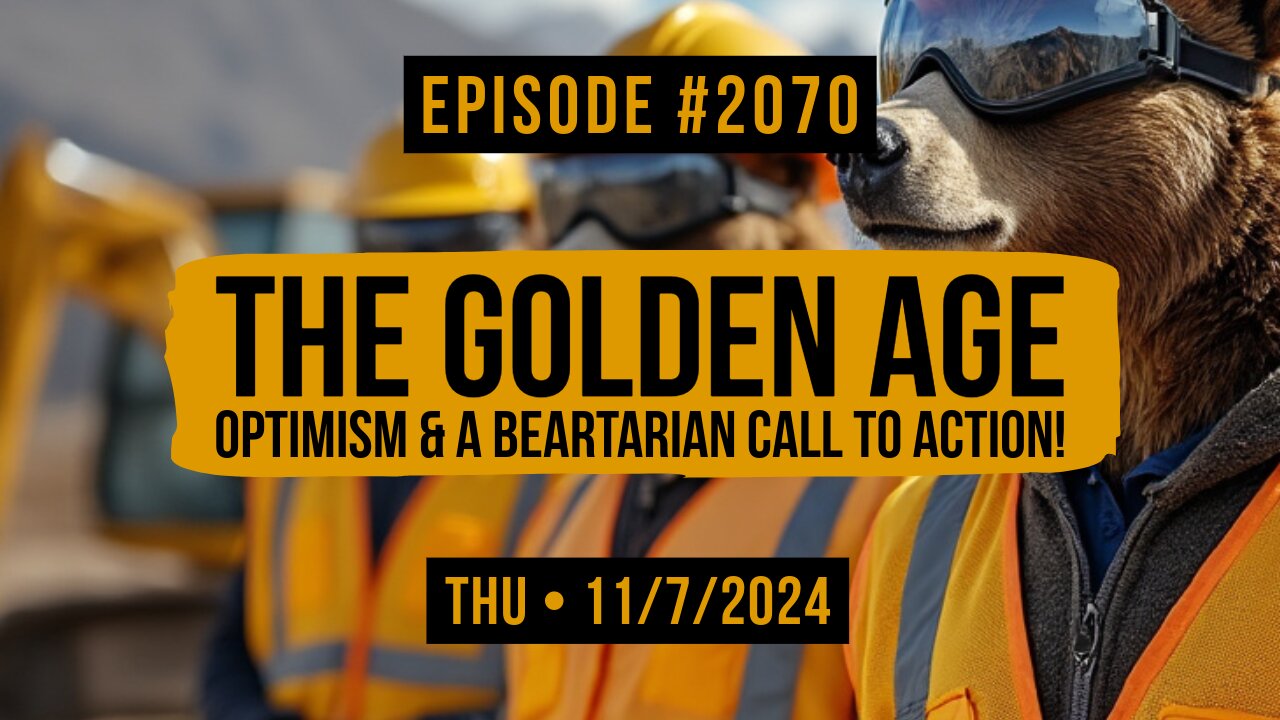 Owen Benjamin | #2070 The Golden Age - Optimism & A Beartaria Call To Action!