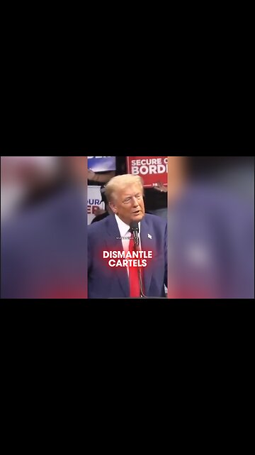 Trump Will Dismantle The Cartels Destroying America