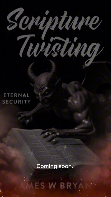 “Scripture Twisting” - Coming Soon!