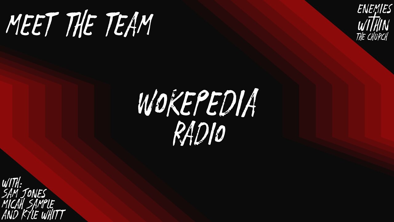 Wokepedia Radio 001 - Meet the Team