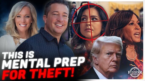 This is Mental Preparation for Theft! | FLYOVER CONSERVATIVES 8.16.24 3PM EST