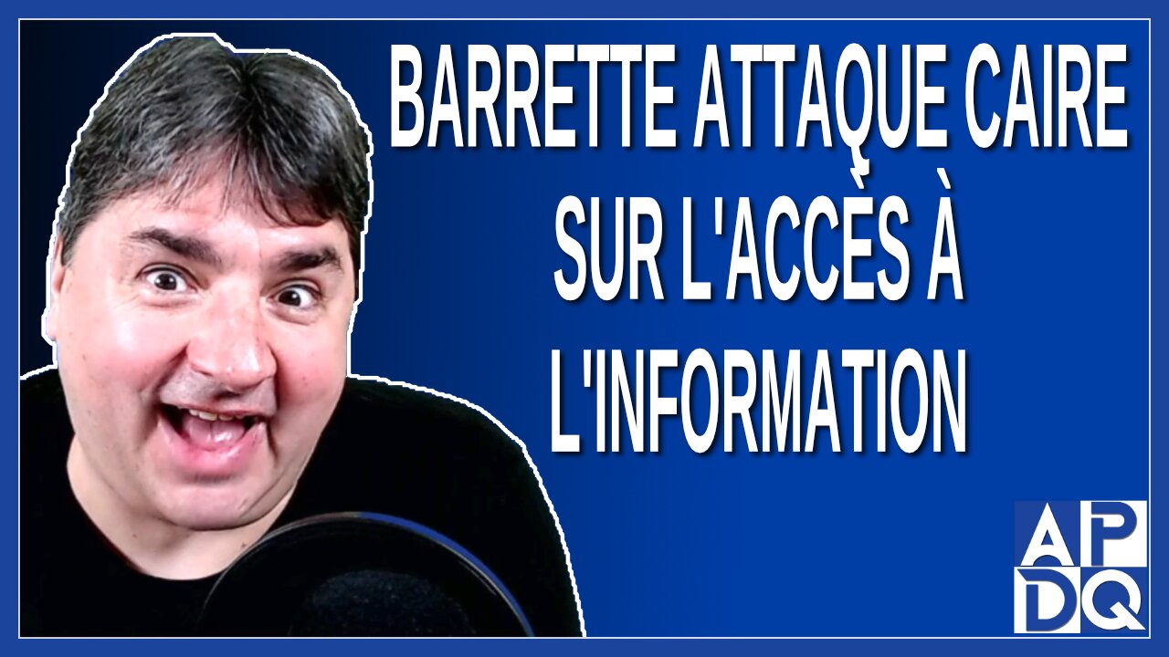 Barrette attaque Caire sur l'accès à l'information