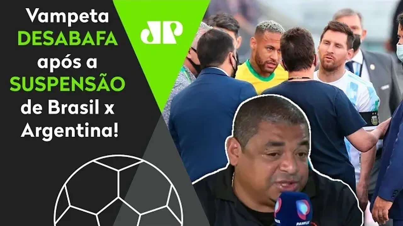 "Isso é uma PALHAÇADA!" Vampeta DESABAFA após a SUSPENSÃO de Brasil x Argentina pela Anvisa!