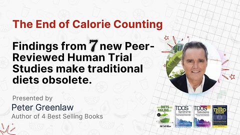 End of Calorie Counting | 7 New Peer-Reviewed Human Trial Studies Make Traditional Diets Obsolete