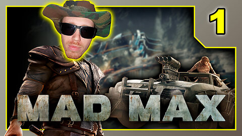 Mad Max - Playthrough Part 1