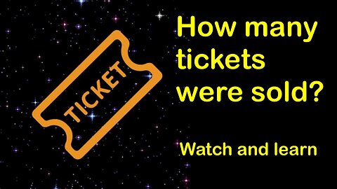 Answer to: "How many people did you sell tickets to?"