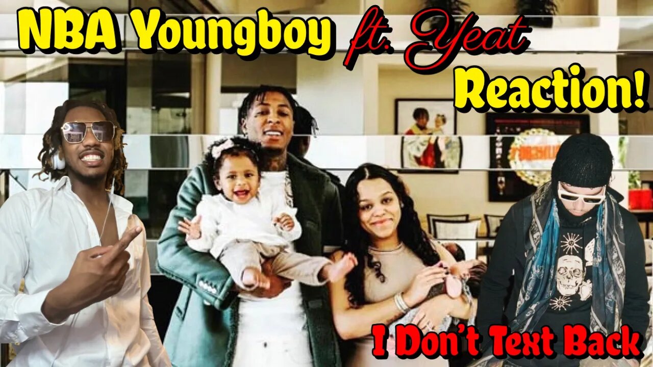 NBA YOUNGBOY & YEAT WENT OFF! | NBA Youngboy - I Don’t Text Back Ft Yeat REACTION!