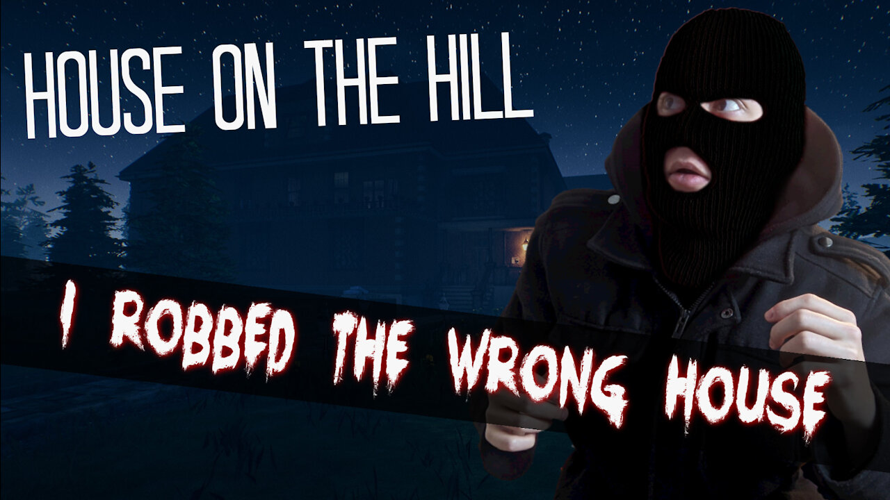 I ROBBED THE WRONG KIND OF HOUSE😨| House on the Hill #1