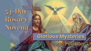 Glorious Mysteries in Petition | 54-Day Rosary Novena