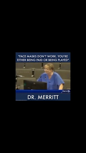 Dr. Merritt - “Face Masks Don’t Work. You’re Either Being Paid Or Being Played”